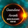 Mediterranea - Guardare Avanti - Musica Rilassante New Age per Pensare Positivo Combattere lo Stress Cromo Terapia con Suoni Strumentali della Nature New Age